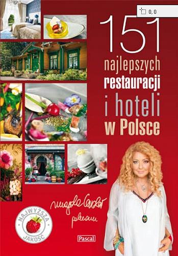 Okładka książki 151 najlepszych restauracji i hoteli w Polsce / przewodnik Magdy Gessler ; pod redakcją Bartka Wejmana.