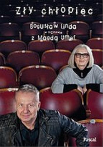 Okładka książki Zły chłopiec [E-book] / Bogusław Linda w rozmowie z Magdą Umer.