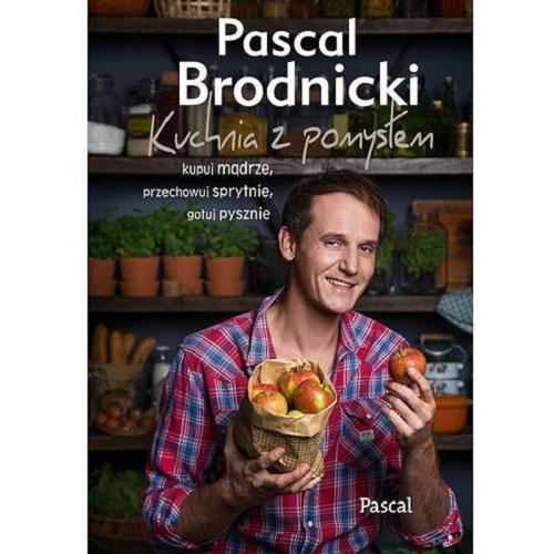 Okładka książki Kuchnia z pomysłem / Pascal Brodnicki.