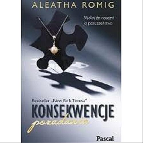 Okładka książki Konsekwencje pożądania. T. 1 / Aleatha Romig ; tłumaczenie Monika Wiśniewska.