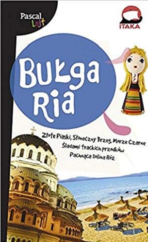 Okładka książki Bułgaria / [Zofia Siewak-Sojka ; aktualizacja Iliya Kostadinov Ijiev [!], Urszula Pahl].