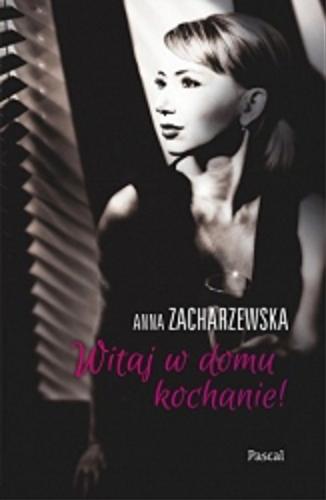 Okładka książki Witaj w domu, kochanie! / Anna Zacharzewska.