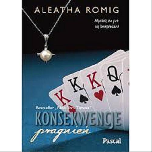Okładka książki Konsekwencje pragnień : T.3 / Aleatha Romig ; tłumaczenie Monika Wiśniewska.