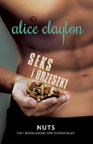 Okładka książki Seks i orzeszki / Alice Clayton ; tłumaczenie Agnieszka Kocel.