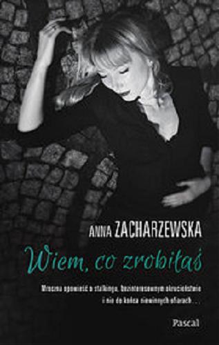 Okładka książki Wiem, co zrobiłaś / Anna Zacharzewska.