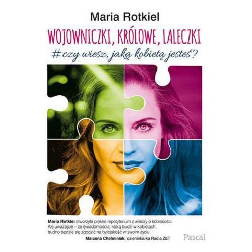 Okładka książki Wojowniczki, królowe, laleczki : czy wiesz, jaką kobietą jesteś? / Maria Rotkiel.