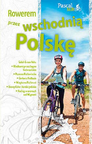 Okładka książki Rowerem przez wschodnią Polskę / [Maciej Sordyl].