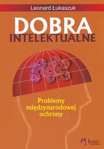 Okładka książki Dobra intelektualne : problemy międzynarodowej ochrony / Leonard Łukaszuk.