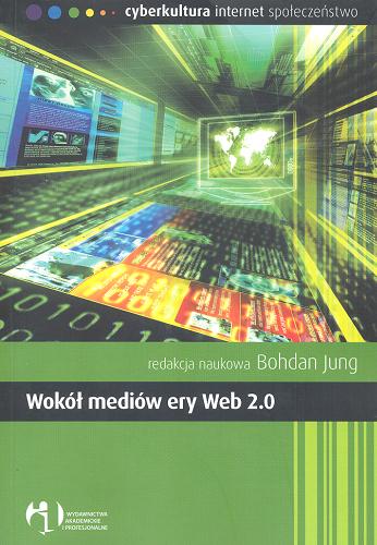 Okładka książki Wokół mediów ery Web 2.0 / red. nauk. Bohdan Jung.