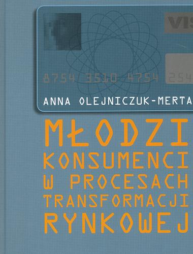 Okładka książki Młodzi konsumenci w procesach transformacji rynkowej / Anna Olejniczuk-Merta.