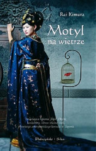 Okładka książki Motyl na wietrze / Rei Kimura ; przeł. Anna Bańkowska.