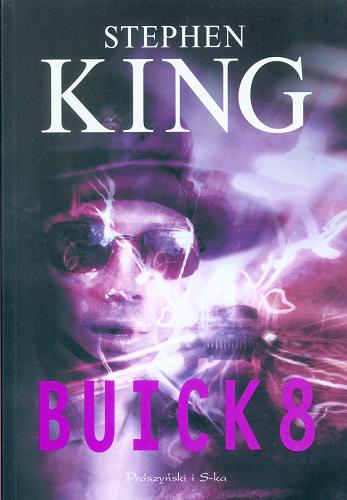 Okładka książki Buick 8 / Stephen King ; przeł. Maciejka Mazan.