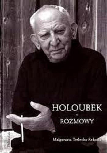 Okładka książki Holoubek : rozmowy / Małgorzata Terlecka-Reksnis ; [zdj. M. Holzman et al.].