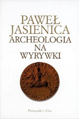 Okładka książki  Archeologia na wyrywki  1