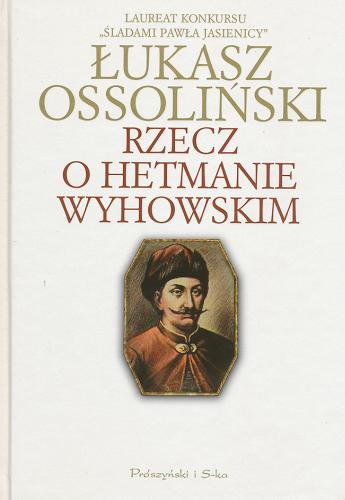 Okładka książki Rzecz o Hetmanie Wyhowskim / Łukasz Ossoliński.