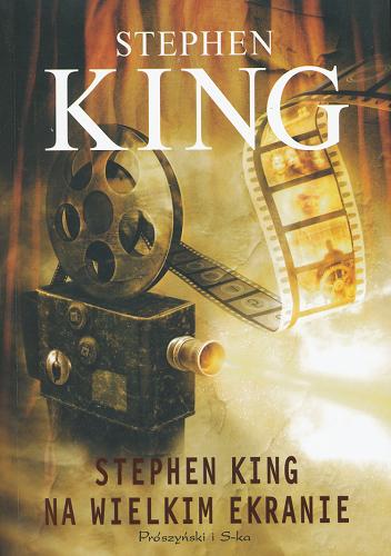 Okładka książki Stephen King na wielkim ekranie / Stephen King.