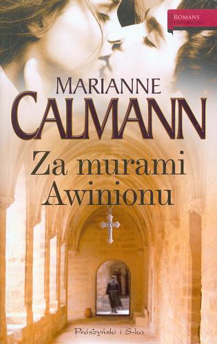 Okładka książki Za murami Awinionu /  Marianne Calmann ; przeł. Agnieszka Barbara Ciepłowska.