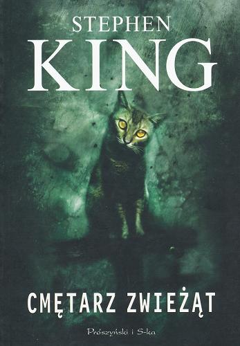Okładka książki Cmętarz zwieżąt / Stephen King ; przełożyła Paulina Braiter.