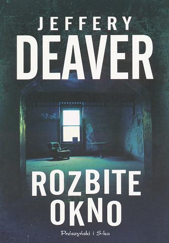 Okładka książki Rozbite okno / Jeffery Deaver ; przełożył Łukasz Praski.