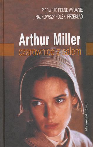 Okładka książki Czarownice z Salem / Arthur Miller ; przeł. Anna Bańkowska.