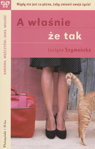 Okładka książki A właśnie, że tak /  Justyna Szymańska.