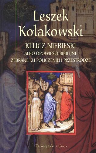 Okładka książki Klucz niebieski albo opowieści biblijne zebrane ku pouczeniu i przestrodze / Leszek Kołakowski.