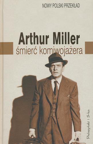 Okładka książki Śmierć komiwojażera / Arthur Miller ; przełożyła Anna Bańkowska.