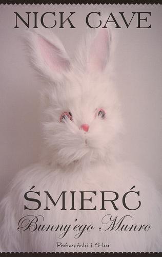 Okładka książki Śmierć Bunny`ego Munro / Nick Cave ; przeł. [z ang.] Dariusz Wójtowicz.