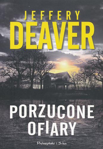 Okładka książki Porzucone ofiary / Jeffery Deaver ; przełożyła Magdalena Rychlik.