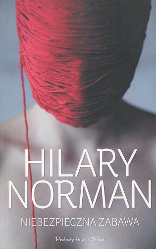 Okładka książki Niebezpieczna zabawa / Hilary Norman ; przeł. [z ang.] Barbara Szyszko.