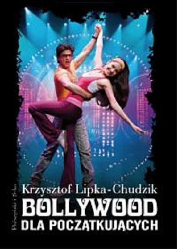 Okładka książki Bollywood dla początkujących / Krzysztof Lipka-Chudzik
