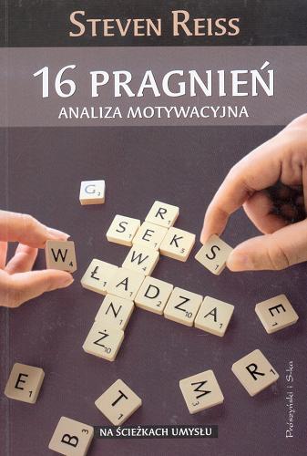 Okładka książki 16 pragnień : analiza motywacyjna / Steven Reiss ; przeł. Dominika Cieśla-Szymańska.