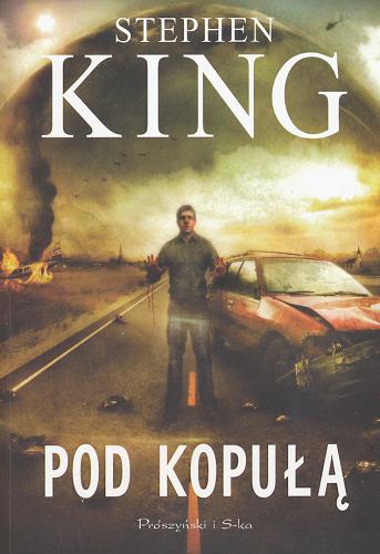 Okładka książki Pod kopułą / Stephen King; przeł. Agnieszka Barbara Ciepłowska i Tomasz Wilusz.