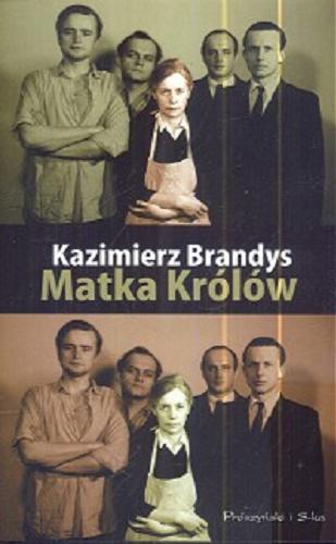 Okładka książki Matka królów / Kazimierz Brandys ; [posł. Damian Strzeszewski].
