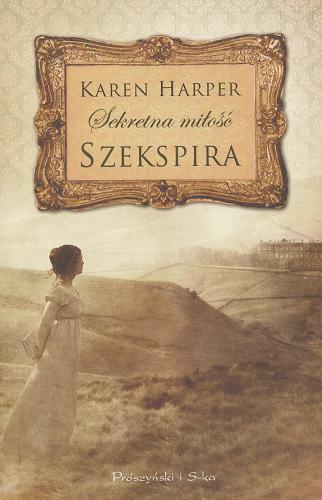 Okładka książki Sekretna miłość Szekspira / Karen Harper ; przeł. [z ang.] Maciejka Mazan.