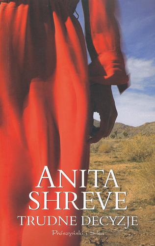 Okładka książki Trudne decyzje / Anita Shreve ; przełożyła Alina Siewior-Kuś.
