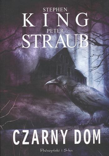 Okładka książki Czarny dom / Stephen King ; Peter Straub ; tł. Marek Mastalerz.