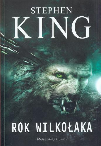 Okładka książki Rok wilkołaka / Stephen King; przeł. Paulina Braiter, il. Berni Wrightson
