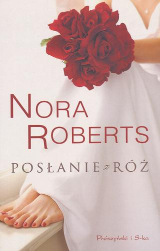 Okładka książki Posłanie z róż / Nora Roberts ; przeł. [z ang.] Xenia Wiśniewska.