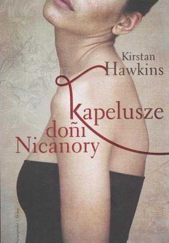 Okładka książki Kapelusze doni Nicanory / Kirstan Hawkins ; przeł. [z ang.] Magdalena Moltzan-Małkowska.