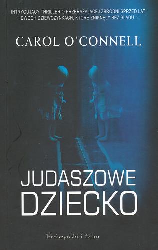Okładka książki Judaszowe dziecko / Carol O`Connell ; przeł. [z ang.] Tomasz Krzyżanowski.
