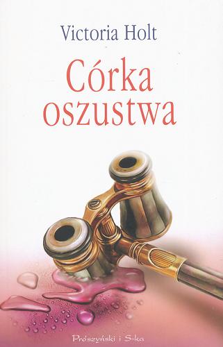 Okładka książki Córka oszustwa / Victoria Holt ; przełożyła Urszula Grabowska.
