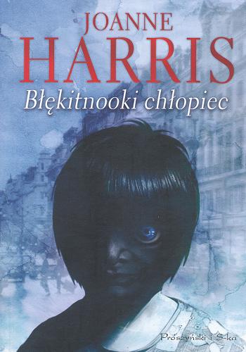Okładka książki Błękitnooki chłopiec / Joanne Harris ; przełożyła Anna Kłosiewicz.