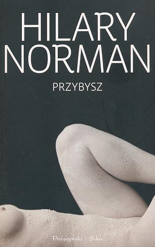 Okładka książki Przybysz / Hilary Norman ; przeł. Jan Hensel.