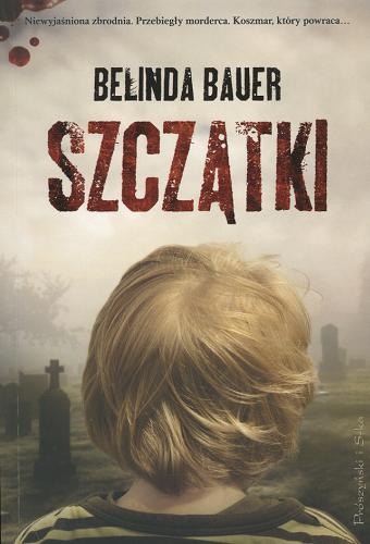 Okładka książki Szczątki / Belinda Bauer ; przeł. [z ang.] Agnieszka Barbara Ciepłowska.