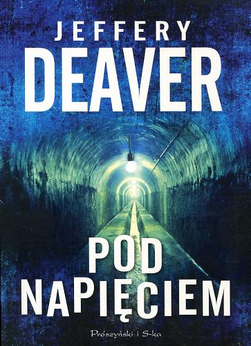 Okładka książki Pod napięciem / Jeffery Deaver ; przełożył Łukasz Praski.