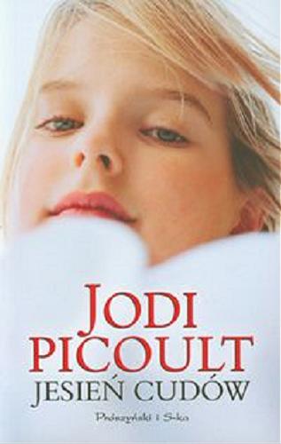 Okładka książki Jesień cudów / Jodi Picoult ; przełożyła Alina Siewior-Kuś.