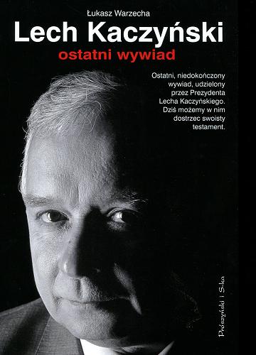 Okładka książki Lech Kaczyński: ostatni wywiad / Łukasz Warzecha