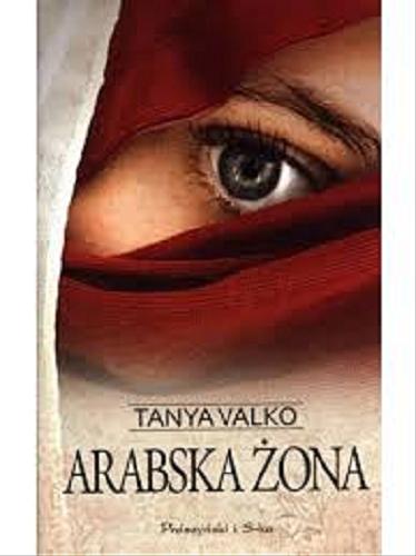 Okładka książki Arabska żona / Tanya Valko.