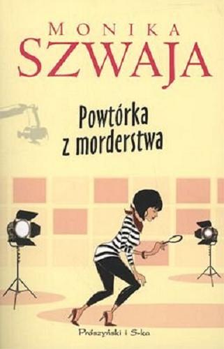 Okładka książki Powtórka z morderstwa / Monika Szwaja.